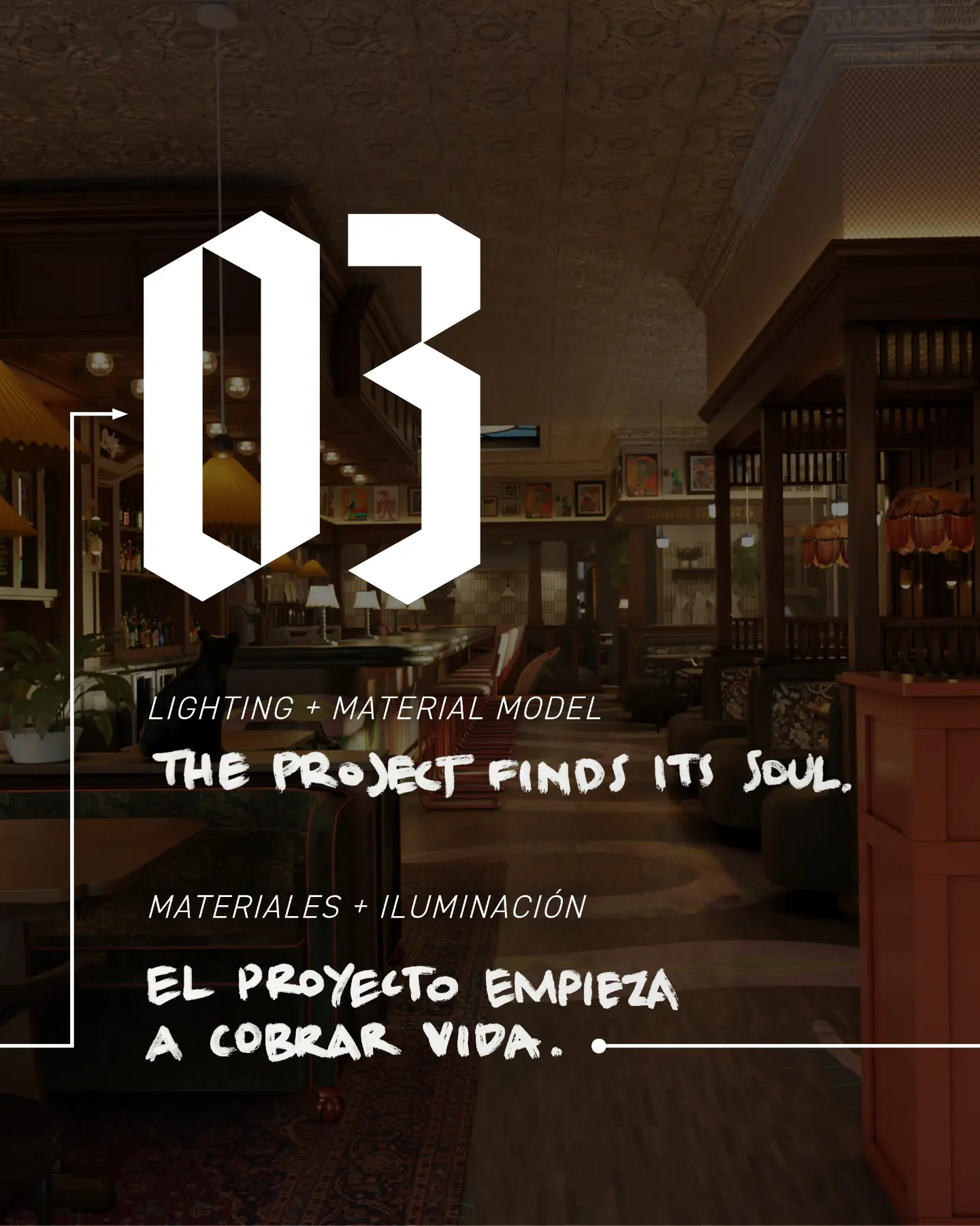 03. Lighting + Material Model. The project finds its soul. Materiales + iluminación. El proyecto empieza a cobrar vida.