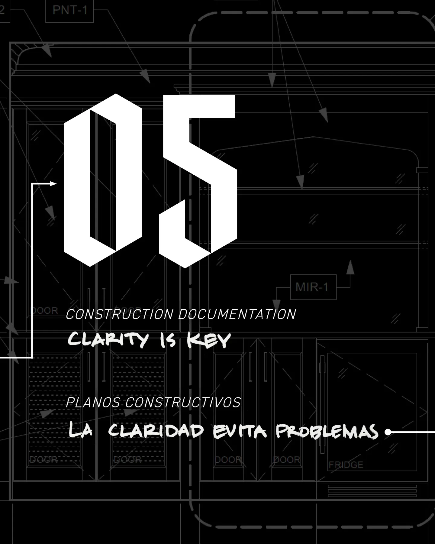 05. Construction Documentation. Clarity is key. Planos constructivos. La claridad evita problemas.